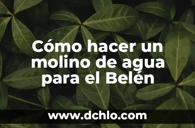 Como hacer macetas de concreto en casa 8 Cómo hacer un molino de agua para el Belén