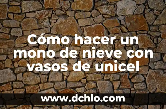 Como hacer un cortador de unicel con un cautín 3 Cómo hacer un mono de nieve con vasos de unicel