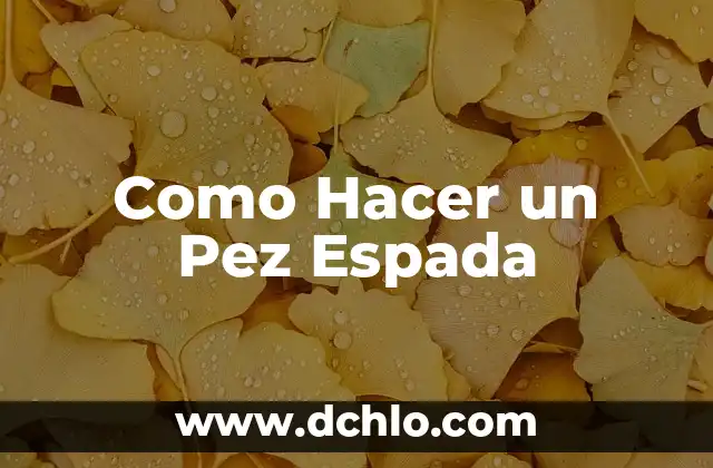 Significado Espiritual de una Espada 5 Como Hacer un Pez Espada