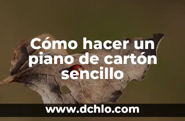Cómo hacer una cámara de cartón fácil y rápido 4 Cómo hacer un piano de cartón sencillo