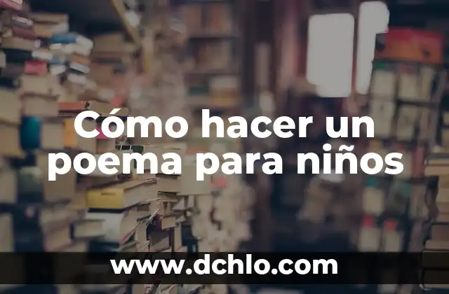 Cómo hacer un poema para niños