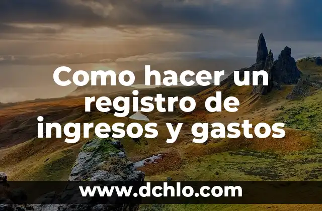 Cómo hacer una hoja de cálculo de gastos e ingresos 7 Como hacer un registro de ingresos y gastos