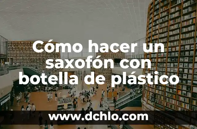 Como Hacer Coronas Navideñas con Botellas de Plástico 4 Cómo hacer un saxofón con botella de plástico