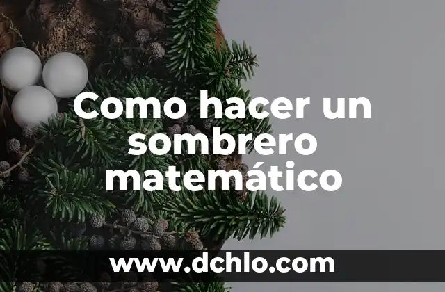 Como hacer un sombrero matemático 3 Como hacer un sombrero matemático