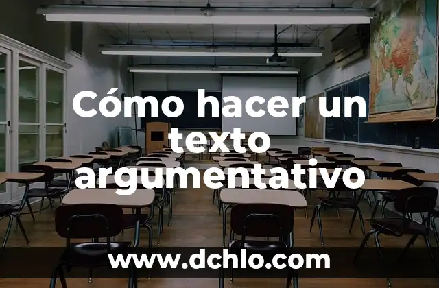 Concepto o significado de argumentativo 4 Cómo hacer un texto argumentativo