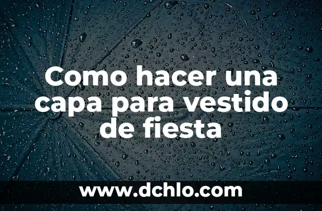 Cómo hacer bolsita de básquetbol para fiesta 3 Como hacer una capa para vestido de fiesta