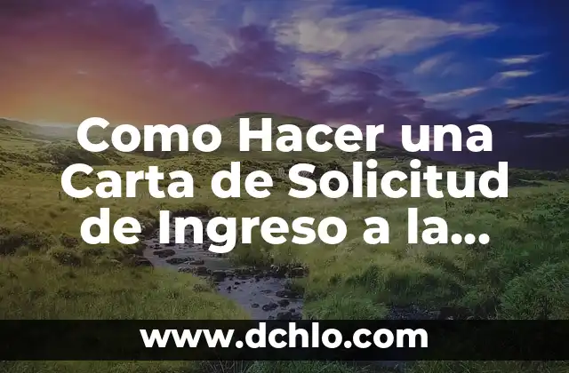Guía Completa para Entender al Estudiante de Nuevo Ingreso 7 Como Hacer una Carta de Solicitud de Ingreso a la Universidad