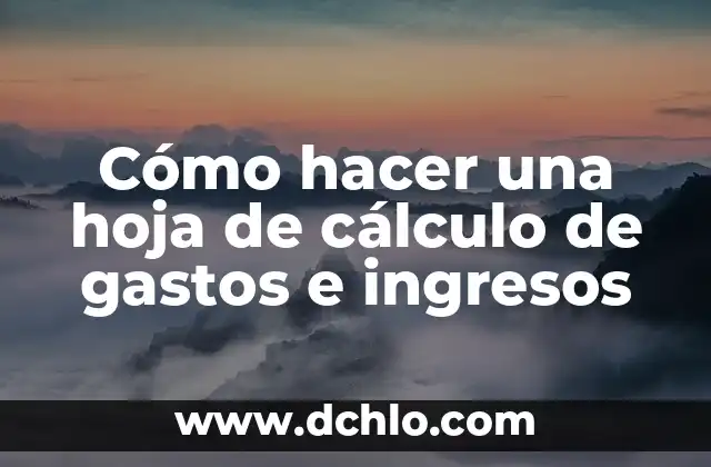 Como hacer un comprobante de ingresos económicos 6 Cómo hacer una hoja de cálculo de gastos e ingresos