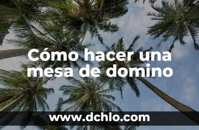 Cómo hacer dulce de maíz 5 Cómo hacer una mesa de domino