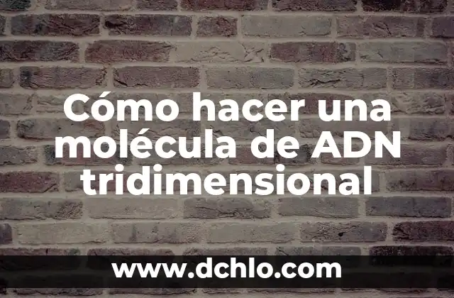 Cómo hacer un árbol de Navidad tridimensional 4 Cómo hacer una molécula de ADN tridimensional