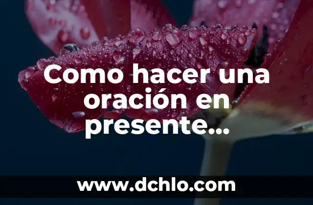 Significado de Sucumbieron: Una Mirada al Pasado y al Presente 3 Como hacer una oración en presente progresivo