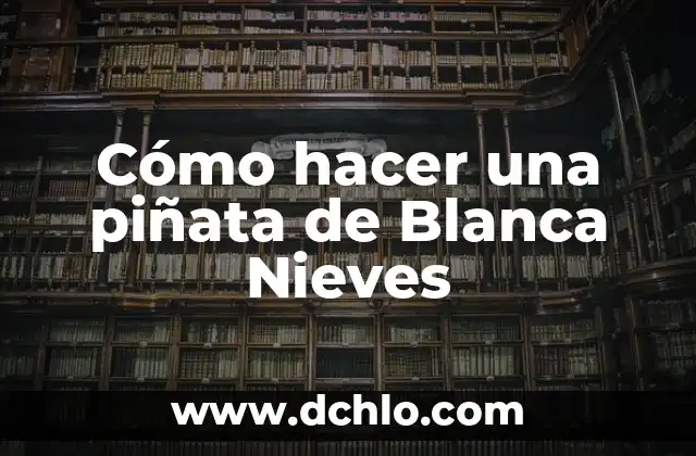 Como Hacer Letras Negras 6 Cómo hacer una piñata de Blanca Nieves