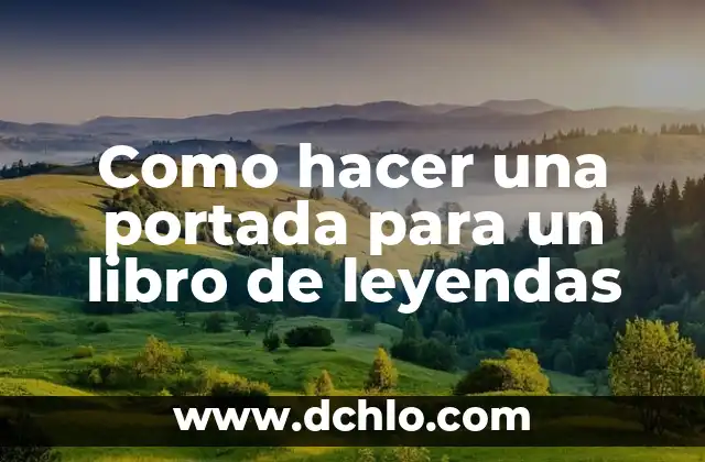 El Fascinante Mundo de las Leyendas Urbanas y su Significado 4 Como hacer una portada para un libro de leyendas