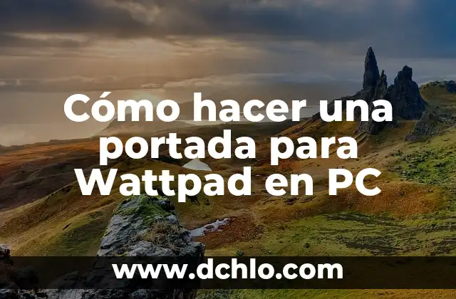 Cómo Hacer una Portada a Mano para un Trabajo 3 Cómo hacer una portada para Wattpad en PC