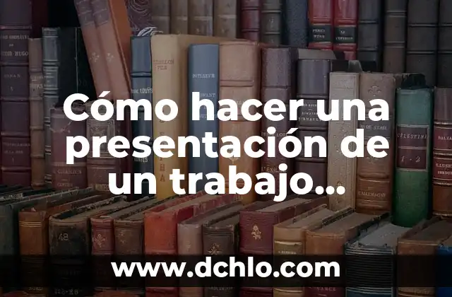 Ficha de Trabajo en Wikipedia: Guía Completa y Detallada 6 Cómo hacer una presentación de un trabajo práctico