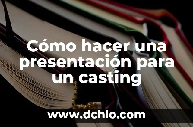 Cómo Hacer un Casting para TV 4 Cómo hacer una presentación para un casting