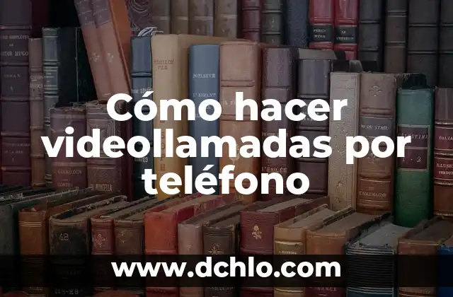 Cómo hacer que el título en Excel no se mueva 3 Cómo hacer videollamadas por teléfono