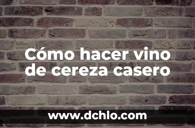 Cómo hacer caja para botella de vino 7 Cómo hacer vino de cereza casero