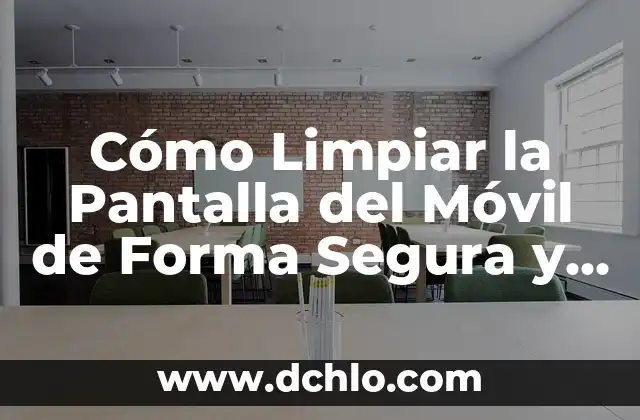 ¿Qué comer para parar la diarrea rápidamente y de manera efectiva? 7 Cómo Limpiar la Pantalla del Móvil de Forma Segura y Efectiva