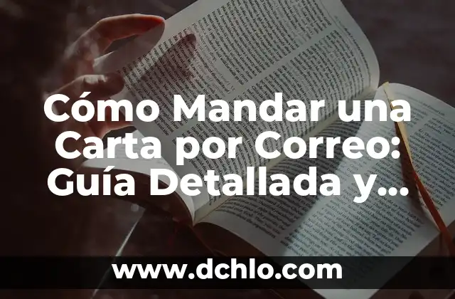 Cómo Mandar una Carta por Correo: Guía Detallada y Completa