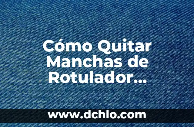 Cómo Quitar Manchas de la Plancha: Guía Definitiva 5 Cómo Quitar Manchas de Rotulador Permanente en Ropa de Forma Segura y Efectiva