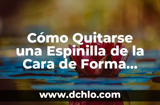 De Forma Ambulatoria Significado 6 Cómo Quitarse una Espinilla de la Cara de Forma Segura y Efectiva