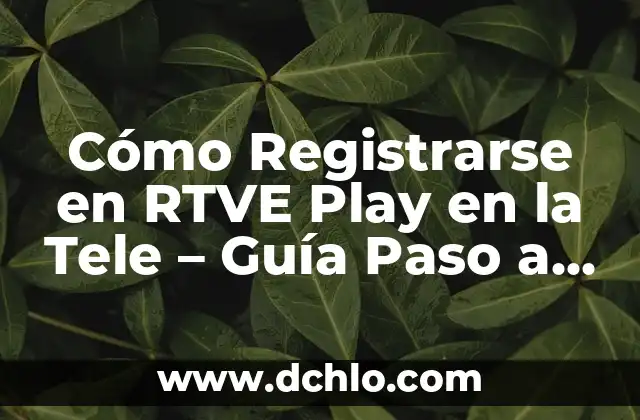 Cómo Desmontar un Grifo de Lavabo: Una Guía Paso a Paso 6 Cómo Registrarse en RTVE Play en la Tele – Guía Paso a Paso