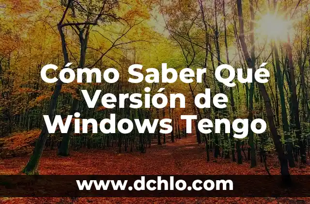 Versión de cobarde Sofía Ellar significado 6 Cómo Saber Qué Versión de Windows Tengo
