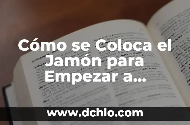 Cómo Empezar una Conversación con una Chica: Consejos y Estrategias para Triunfar 3 Cómo se Coloca el Jamón para Empezar a Cortarlo – Guía Completa