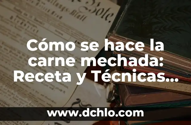 Cómo Hacer Salsa Pedro Ximénez Thermomix sin Nata - Receta Fácil y Deliciosa 4 Cómo se hace la carne mechada: Receta y Técnicas para una Deliciosa Preparación