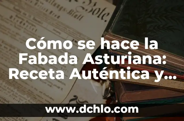 Cómo se Hace una Ensaladilla Rusa Auténtica y Deliciosa 4 Cómo se hace la Fabada Asturiana: Receta Auténtica y Tradicional