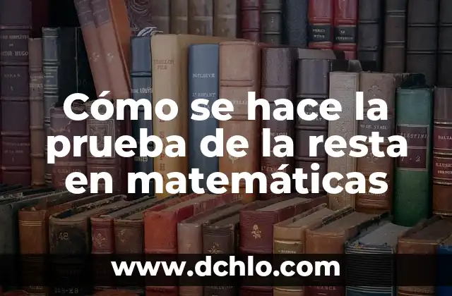 Significado de vertical en matemáticas 3 Cómo se hace la prueba de la resta en matemáticas