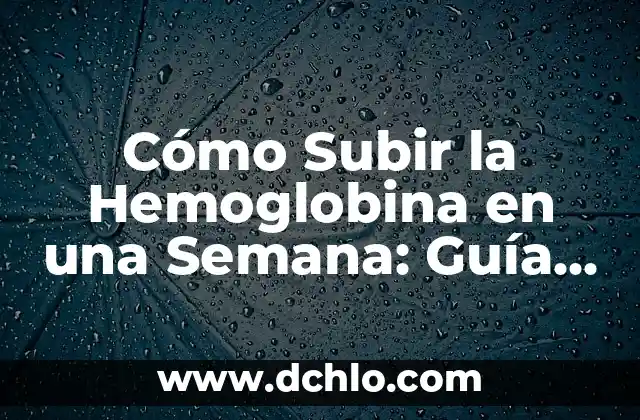 ¿Qué se celebra en Semana Santa? 5 Cómo Subir la Hemoglobina en una Semana: Guía Completa