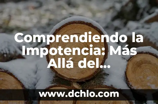 El significado polisémico de corona: Más allá de la monarquía 7 Comprendiendo la Impotencia: Más Allá del Significado Literal