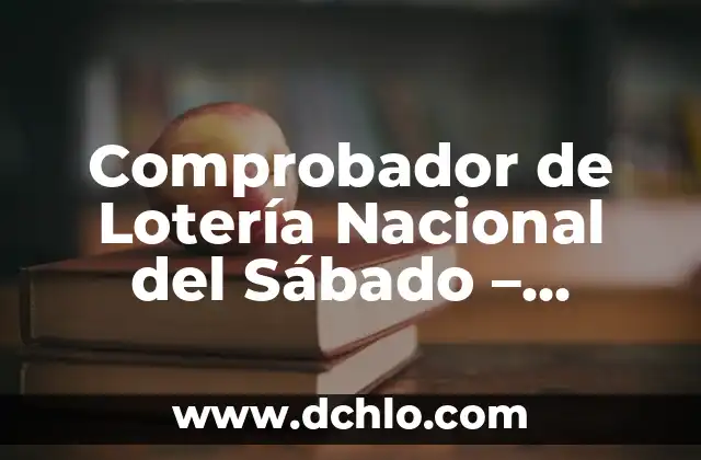 Comprobador del Sorteo de la Once: Verifica Tus Números de Lotería 6 Comprobador de Lotería Nacional del Sábado – Verifica tus números con facilidad
