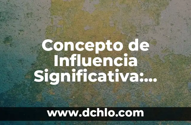 Ventas a Bordo de Significado: El Impacto de las Ventas con Propósito 5 Concepto de Influencia Significativa: Entendiendo su Impacto