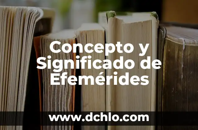 Significado de las efemérides del 30 de abril 5 Concepto y Significado de Efemérides