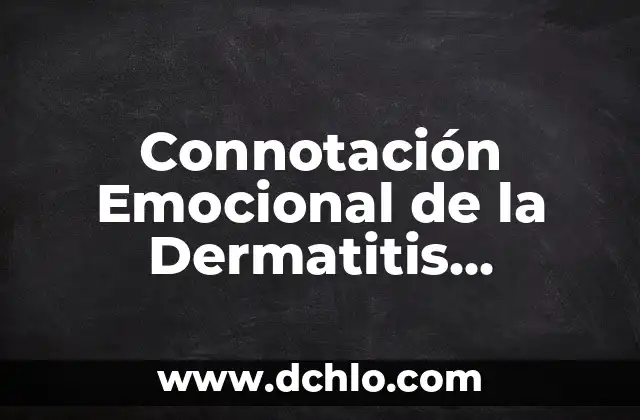 Incidencia de un menor significado: Un enfoque integral 8 Connotación Emocional de la Dermatitis Atópica: Un Enfoque Profundo