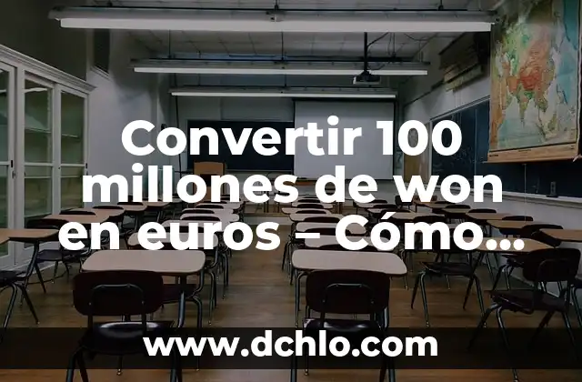 El Significado de Millones de Ejes Estandar 4 Convertir 100 millones de won en euros – Cómo cambiar won surcoreanos a moneda europea