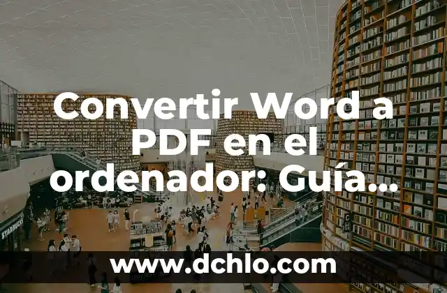 Vaya del Verbo Ir como se Escribe: Guía Completa y Detallada 8 Convertir Word a PDF en el ordenador: Guía detallada y completa
