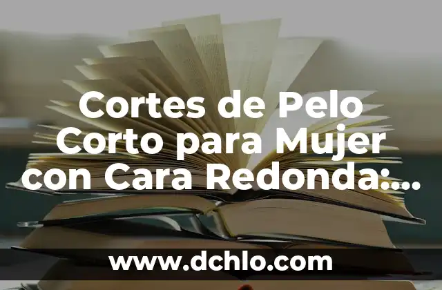 Cómo hacer para que la cabeza de bebé quede redonda 3 Cortes de Pelo Corto para Mujer con Cara Redonda: Tips y Consejos