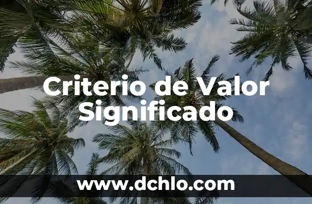 Valor y significado de correlación 3 Criterio de Valor Significado