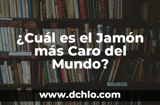 Cómo Saber si un Jamón Está Malo: Guía Completa para Consumidores 7 ¿Cuál es el Jamón más Caro del Mundo?