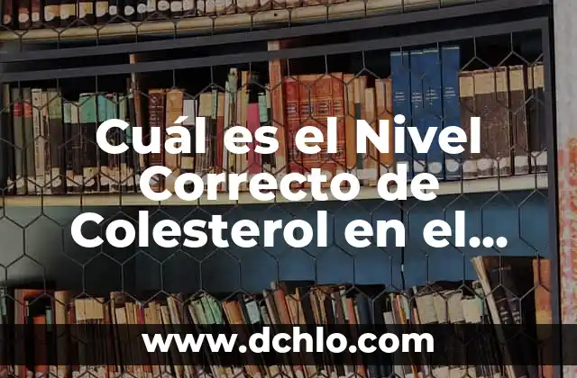 De hecho, sí: significado y uso correcto 4 Cuál es el Nivel Correcto de Colesterol en el Cuerpo para una Salud Óptima