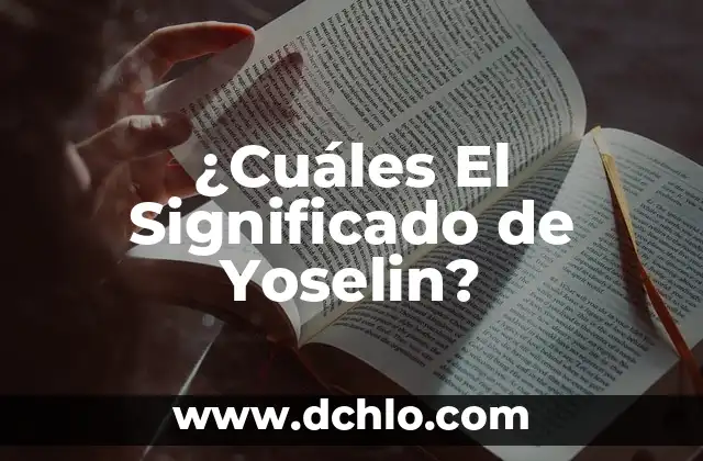 ¿Cuáles El Significado de Yoselin?