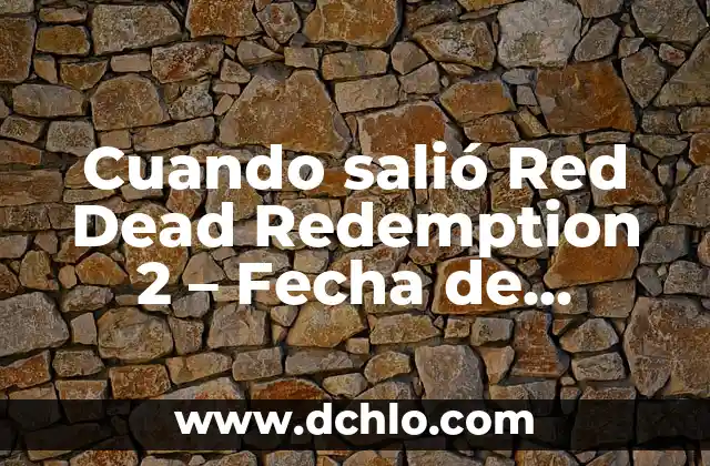 Red Dead Redemption Undead Nightmare: El Modo Zombie de Rockstar Games 4 Cuando salió Red Dead Redemption 2 – Fecha de lanzamiento y detalles