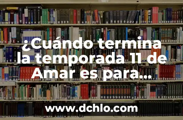 ¿Cuándo Sale la 5 Temporada de Stranger Things? (Exacta) 3 ¿Cuándo termina la temporada 11 de Amar es para siempre? Fecha de lanzamiento yspoilers