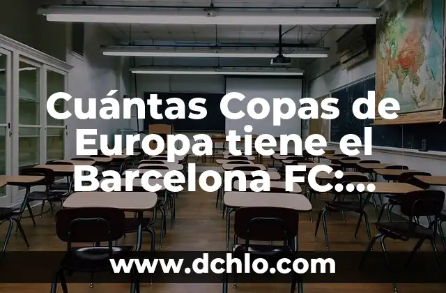 ¿Quién ha ganado más Copas del Rey? 8 Cuántas Copas de Europa tiene el Barcelona FC: Todo lo que debes saber
