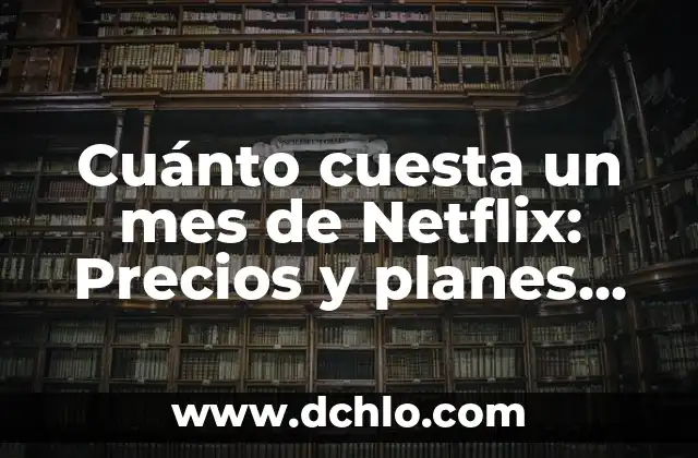 Cuánto se adelgaza en un mes: Lograr objetivos de pérdida de peso saludable 3 Cuánto cuesta un mes de Netflix: Precios y planes actuales
