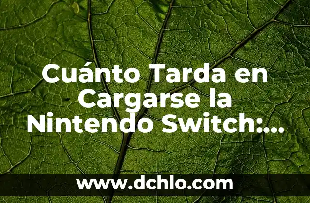 Cuánto Tarda en Quitarse un Herpes: Guía Completa y Exhaustiva 7 Cuánto Tarda en Cargarse la Nintendo Switch: Análisis y Soluciones